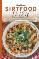 Sirtfood Diet Meal Prep: The Complete Science-Backed Guide for Rapid Weight Loss and How to Keep it Off for Life B0BBYBBF3N Book Cover