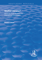 Whither Ukraine?: Weapons, State Building and International Cooperation 1138717215 Book Cover