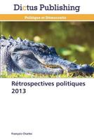 Rétrospectives politiques 2013 (Omn.Dictus) 3847388800 Book Cover