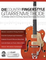 Die Country-Fingerstyle Gitarrenmethode: Ein vollständiger Leitfaden für Travis-Picking, Fingerstyle-Gitarre, & Country-Gitarrensolospiel (Country-Gitarre spielen lernen) 1789331269 Book Cover