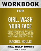 Workbook for Girl, Wash Your Face: Stop Believing the Lies About Who You Are so You Can Become Who You Were Meant to Be 0464696267 Book Cover
