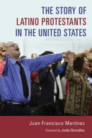 The Story of Latino Protestants in the United States 0802873189 Book Cover