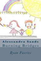 Alessandra Sands: Burning Bridges 1522993606 Book Cover