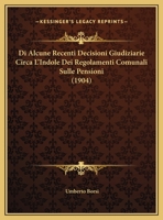 Di Alcune Recenti Decisioni Giudiziarie Circa L'Indole Dei Regolamenti Comunali Sulle Pensioni (1904) 114971283X Book Cover