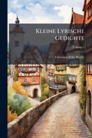 Kleine Lyrische Gedichte, Volume 1... 1278585745 Book Cover