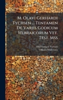 M. Olavi Gerhardi Tychsen ... Tentamen De Variis Codicum Hebraicorum Vet. Test. Mss (Italian Edition) B0FKBXXMZ9 Book Cover