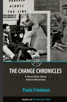 The Change Chronicles: A Novel of the Sixties Antiwar Movement 1945646462 Book Cover