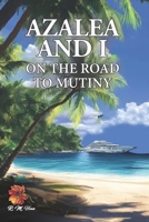 AZALEA AND I ON THE ROAD TO MUTINY B0GC5FD42L Book Cover