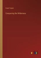 Conquering the Wilderness 3385305772 Book Cover