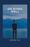 On Dying Well: Prepared for eternity 1470500957 Book Cover