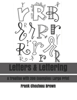 Letters & Lettering: A Treatise with 200 Examples: Large Print 1695852338 Book Cover