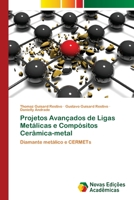 Projetos Avançados de Ligas Metálicas e Compósitos Cerâmica-metal: Diamante metálico e CERMETs 6202561971 Book Cover