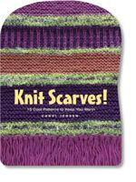 Knit Scarves!: 16 Cool Patterns to Keep You Warm 1580175775 Book Cover