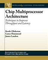 Chip Multiprocessor Architecture: Techniques to Improve Throughput and Latency 3031005929 Book Cover