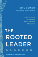 The Rooted Leader: Seven Rhythms of Leaders Who Bear Fruit that Lasts B0FVTWXYHF Book Cover
