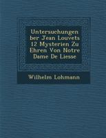 Untersuchungen Ber Jean Louvets 12 Mysterien Zu Ehren Von Notre Dame de Liesse 1288025548 Book Cover