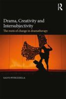 Drama, Creativity and Intersubjectivity: The Roots of Change in Dramatherapy 1138927236 Book Cover