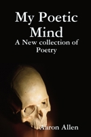 My Poetic Mind 1387551140 Book Cover