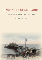 Hastings & St Leonards the Postcard Collection 1445691213 Book Cover