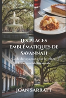 Les places emblématiques de Savannah: Guide du voyageur pour les places historiques de Savannah (French Edition) B0GKPVK2PG Book Cover