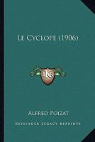 Le Cyclope (1906) 1160153655 Book Cover