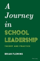 A Journey in School Leadership: Theory and Practice 1803745924 Book Cover