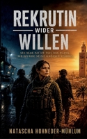Rekrutin Wider Willen: Sie war nicht Teil des Plans. Sie wurde seine größte Stärke. (German Edition) 3696373990 Book Cover