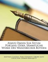 Asmus Omnia Sua Secum Portans: Oder, Sämmtliche Werke Des Wandsbecker Bothen, Erster und Zwenter Theil - Primary Source Edition 1018470700 Book Cover