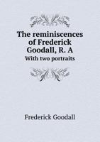 The Reminiscences of Frederick Goodall, R. a with Two Portraits 5518604076 Book Cover