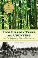 Two Billion Trees and Counting: The Legacy of Edmund Zavitz 1459701119 Book Cover