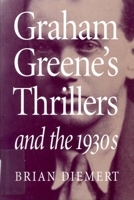 Graham Greene's Thrillers and the 1930s 0773514333 Book Cover