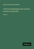 Archives néerlandaises des sciences exactes et naturelles: Tome 4 3386627951 Book Cover
