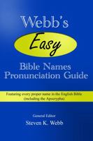 Webb's Easy Bible Names Pronunciation Guide: Featuring every proper name in the English Bible (including the Apocrypha) 0692733515 Book Cover