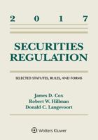 Securities Regulation: Selected Statutes Rules and Forms, 2017 Supplement 145488245X Book Cover