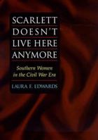 Scarlett Doesn't Live Here Anymore: Southern Women in the Civil War Era (Women in American History) 0252072189 Book Cover