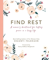 Find Rest: A Women's Devotional For Lasting Peace In A Busy Life 0997636890 Book Cover