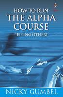 HOW TO RUN THE ALPHA COURSE telling others 0781452759 Book Cover
