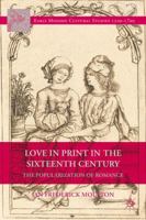 Love in Print in the Sixteenth Century: The Popularization of Romance 1137392673 Book Cover