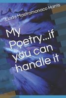 My Poetry...if you can handle it B0857B51K3 Book Cover