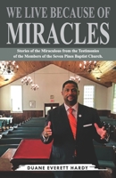 We Live Because of Miracles: Stories of the miraculous from the members of Seven Pines Baptist Church B08CW9LTCD Book Cover