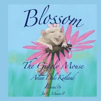 Blossom, the Giggly Mouse 1500614777 Book Cover