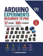 Arduino Experiments: Beginner to Pro B0H6P4S98Q Book Cover