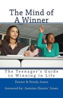 The Mind of A Winner: The Teenagers Guide to Winning in Life 0615554520 Book Cover