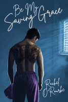 Be My Saving Grace 1922850500 Book Cover