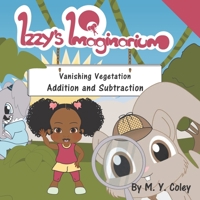 Izzy's Imaginarium: Vanishing Vegetation Addition and Subtraction B099XLCCGB Book Cover