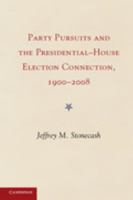 Party Pursuits and the Presidential-House Election Connection, 1900-2008 1107616751 Book Cover