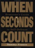 When Seconds Count: Everyone's Guide to Self-defense 0989038270 Book Cover