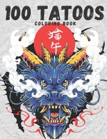 100 The Tattoo Coloring Book: Coloring Book for Adults B0BR15F7JL Book Cover