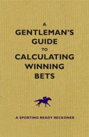 Gentlemans Guide to Calculating Winning Bets, A 1843440601 Book Cover