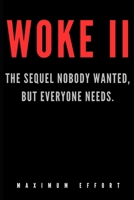 WOKE II: The Sequel Nobody Wanted, But Everyone Needs B0DRFKBRVC Book Cover